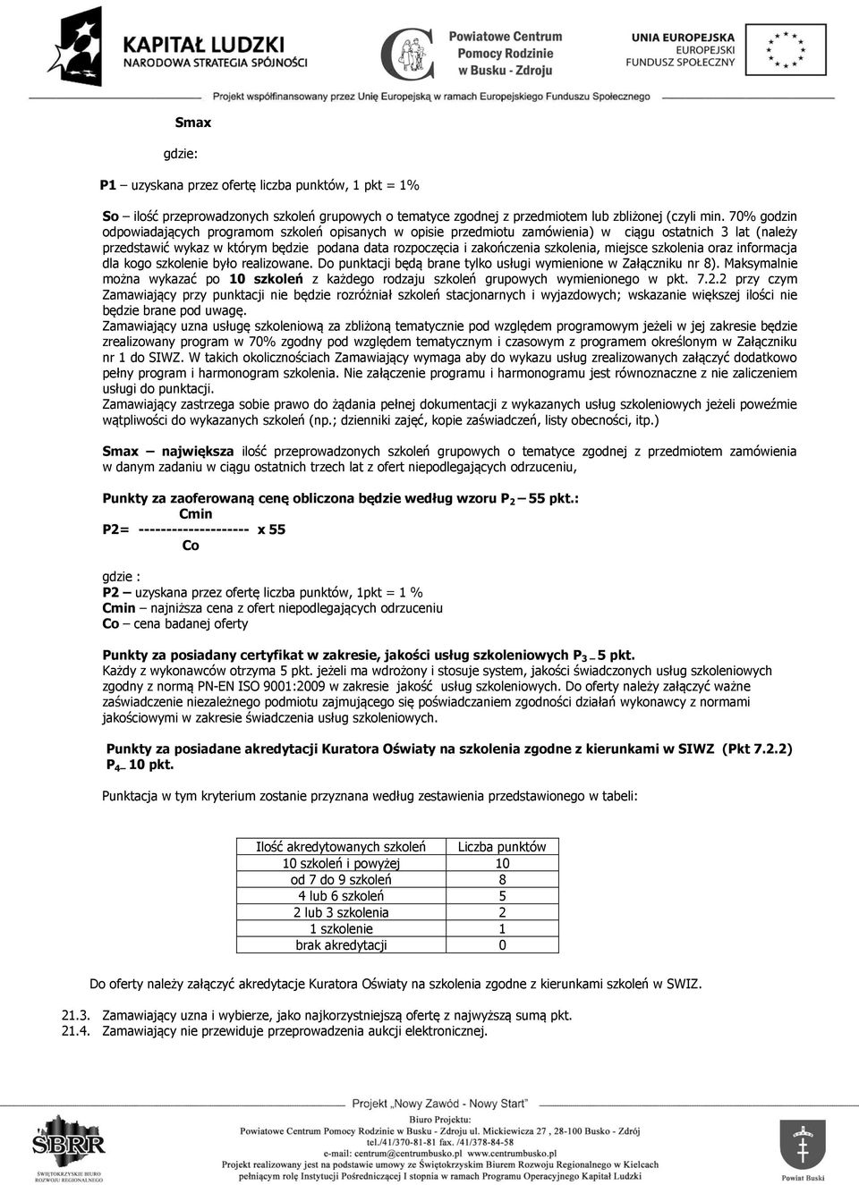 szkolenia, miejsce szkolenia oraz informacja dla kogo szkolenie było realizowane. Do punktacji będą brane tylko usługi wymienione w Załączniku nr 8).