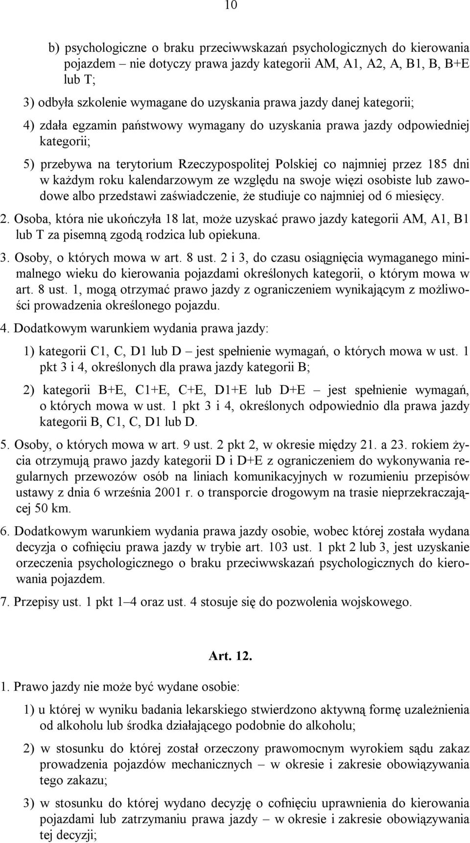 kalendarzowym ze względu na swoje więzi osobiste lub zawodowe albo przedstawi zaświadczenie, że studiuje co najmniej od 6 miesięcy. 2.