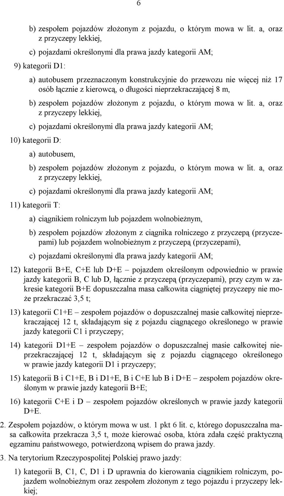 długości nieprzekraczającej 8 m, b) zespołem pojazdów złożonym z pojazdu, o którym mowa w lit.