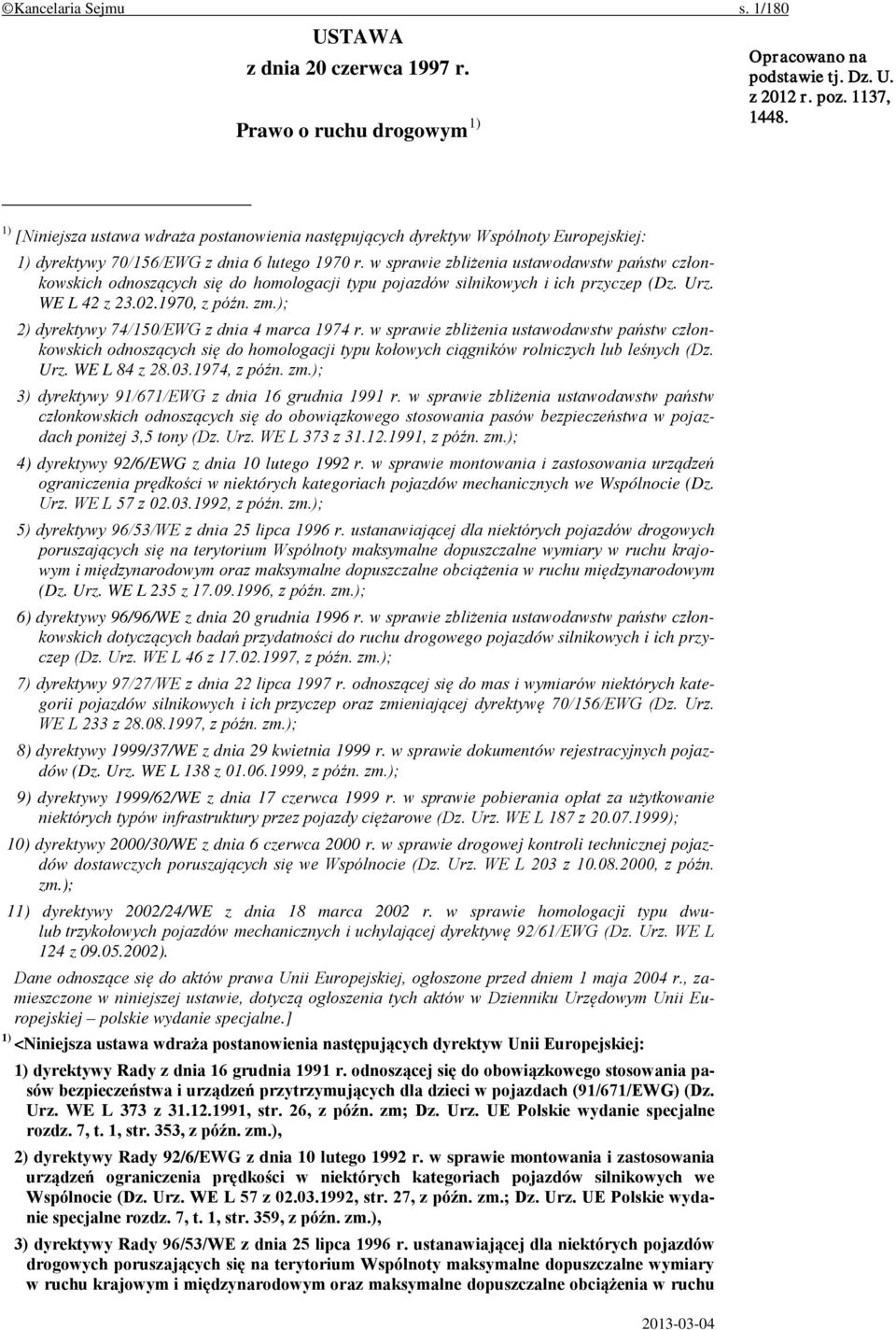 w sprawie zbliżenia ustawodawstw państw członkowskich odnoszących się do homologacji typu pojazdów silnikowych i ich przyczep (Dz. Urz. WE L 42 z 23.02.1970, z późn. zm.