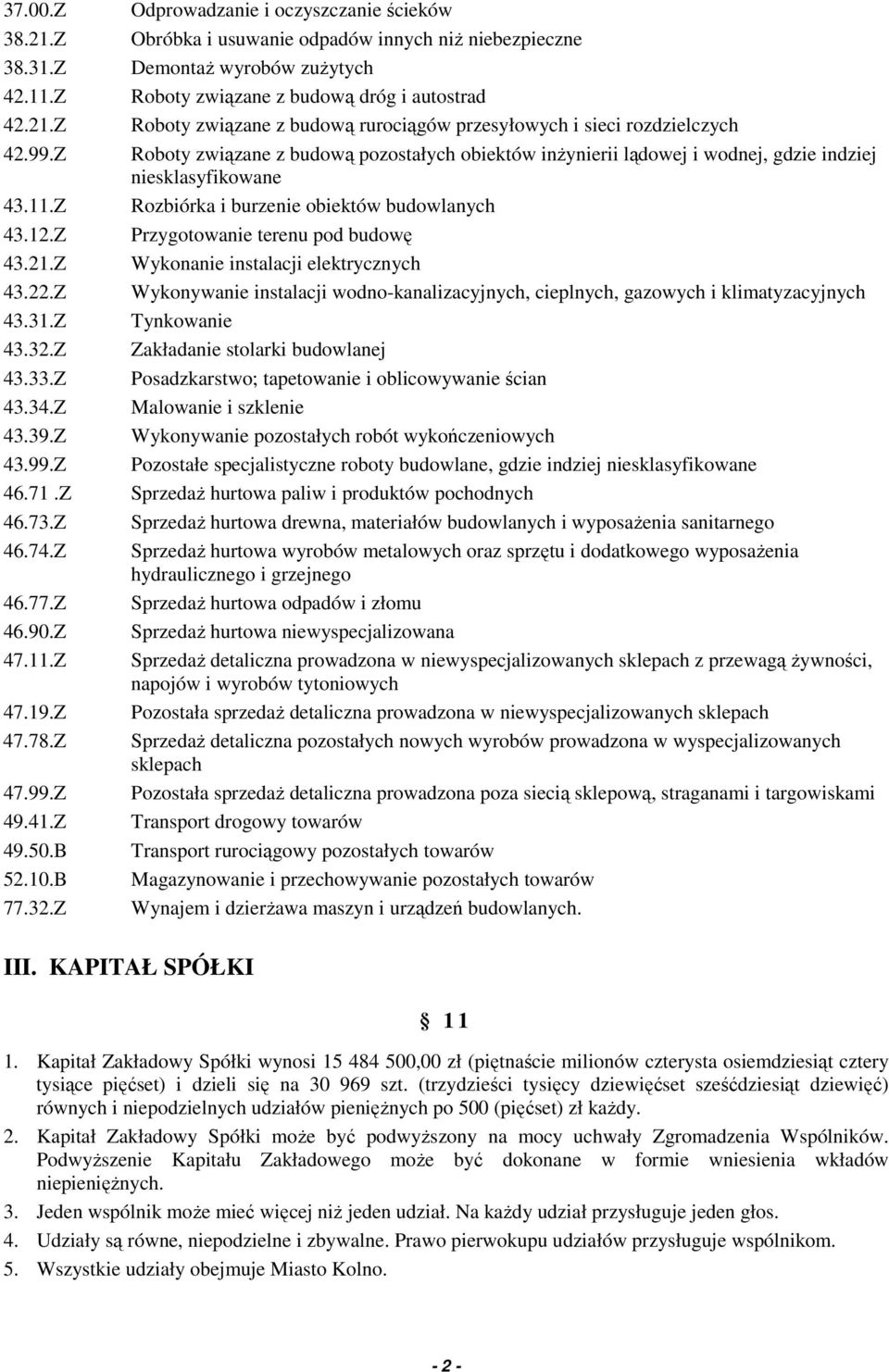 Z Odprowadzanie i oczyszczanie ścieków Obróbka i usuwanie odpadów innych niż niebezpieczne Demontaż wyrobów zużytych Roboty związane z budową dróg i autostrad Roboty związane z budową rurociągów