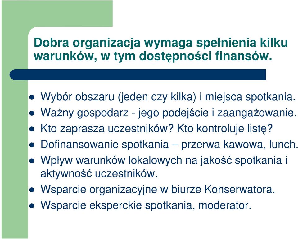 Kto zaprasza uczestników? Kto kontroluje listę? Dofinansowanie spotkania przerwa kawowa, lunch.