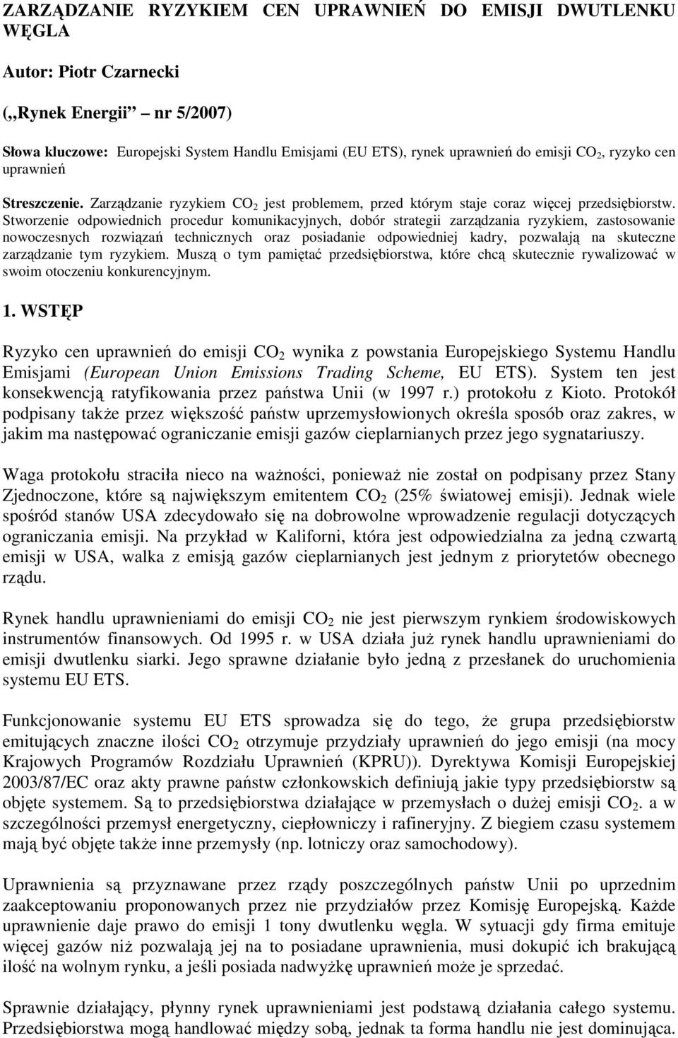 Stworzenie odpowiednich procedur komunikacyjnych, dobór strategii zarządzania ryzykiem, zastosowanie nowoczesnych rozwiązań technicznych oraz posiadanie odpowiedniej kadry, pozwalają na skuteczne