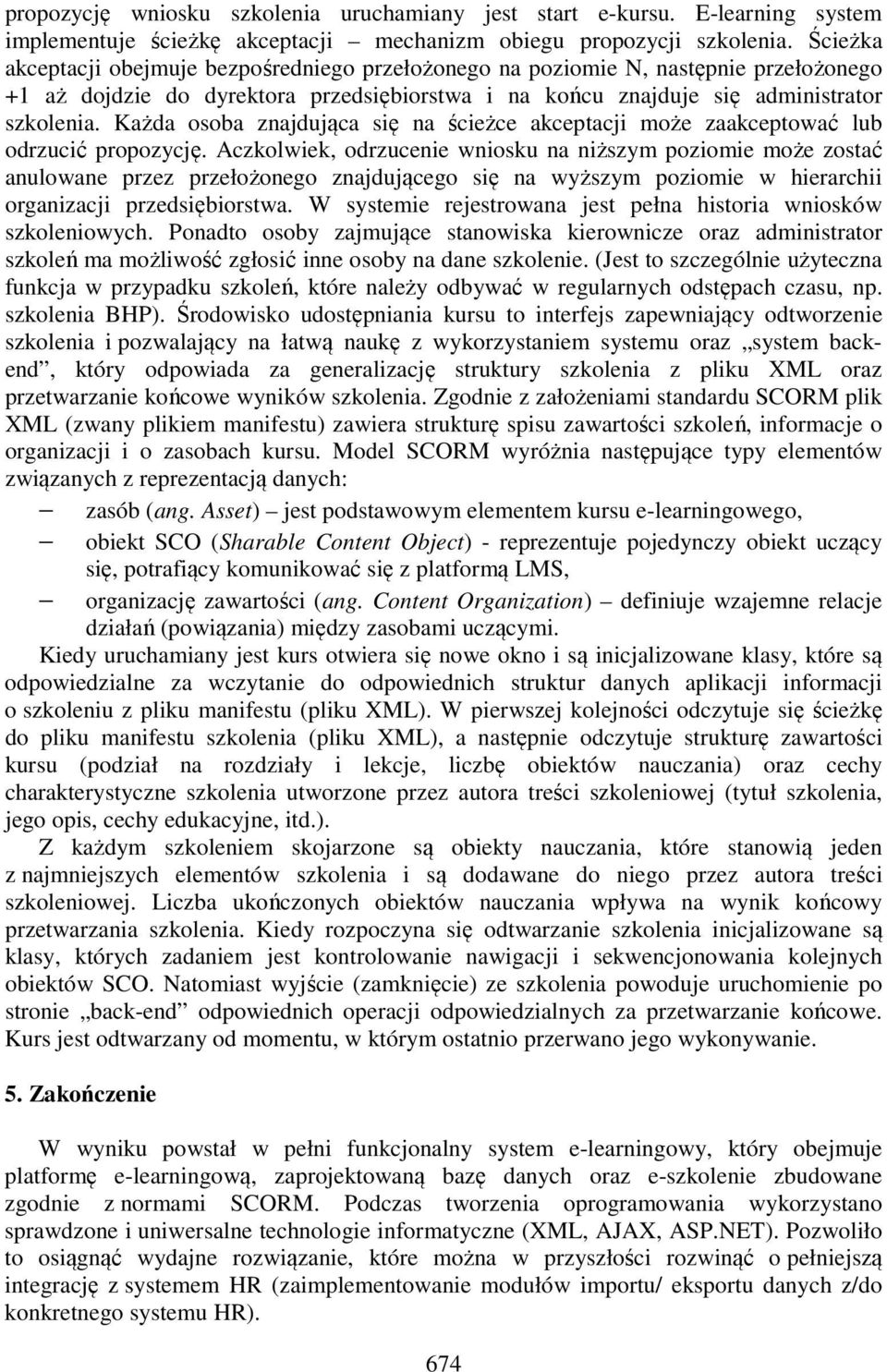 Każda osoba znajdująca się na ścieżce akceptacji może zaakceptować lub odrzucić propozycję.