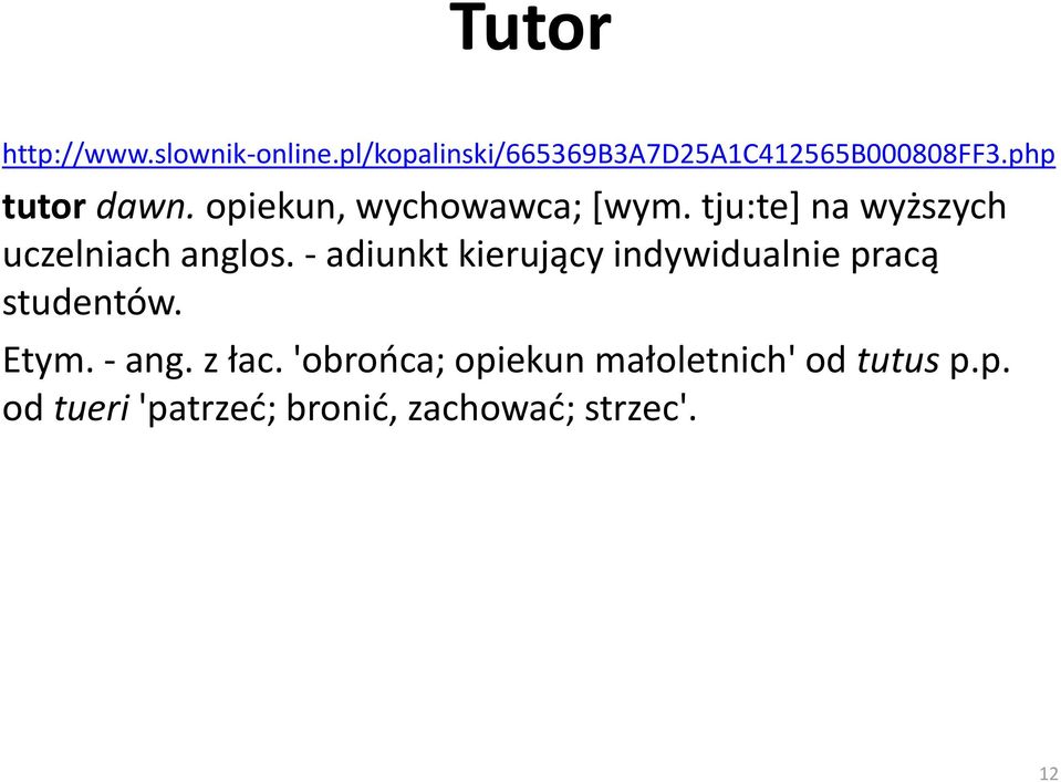 - adiunkt kierujący indywidualnie pracą studentów. Etym. - ang. z łac.