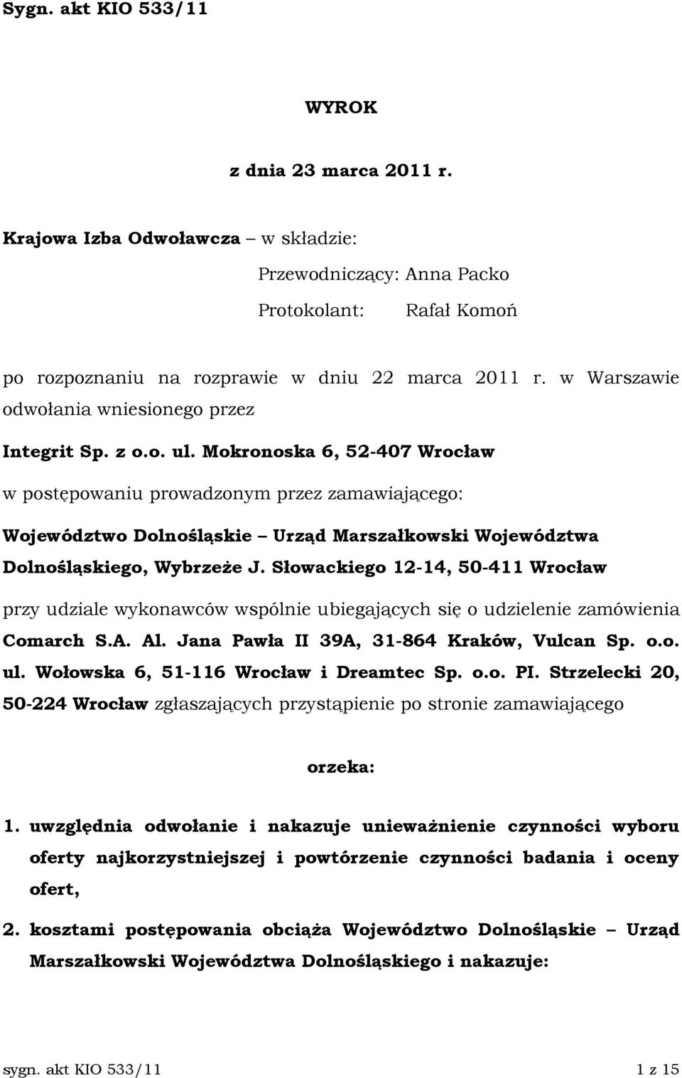 Mokronoska 6, 52-407 Wrocław w postępowaniu prowadzonym przez zamawiającego: Województwo Dolnośląskie Urząd Marszałkowski Województwa Dolnośląskiego, WybrzeŜe J.