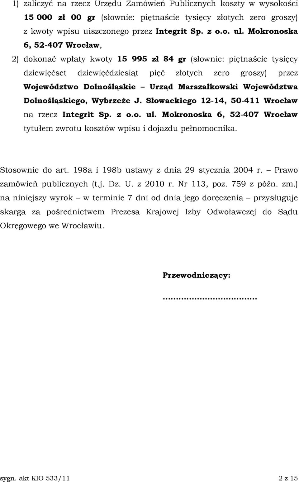 Marszałkowski Województwa Dolnośląskiego, WybrzeŜe J. Słowackiego 12-14, 50-411 Wrocław na rzecz Integrit Sp. z o.o. ul.