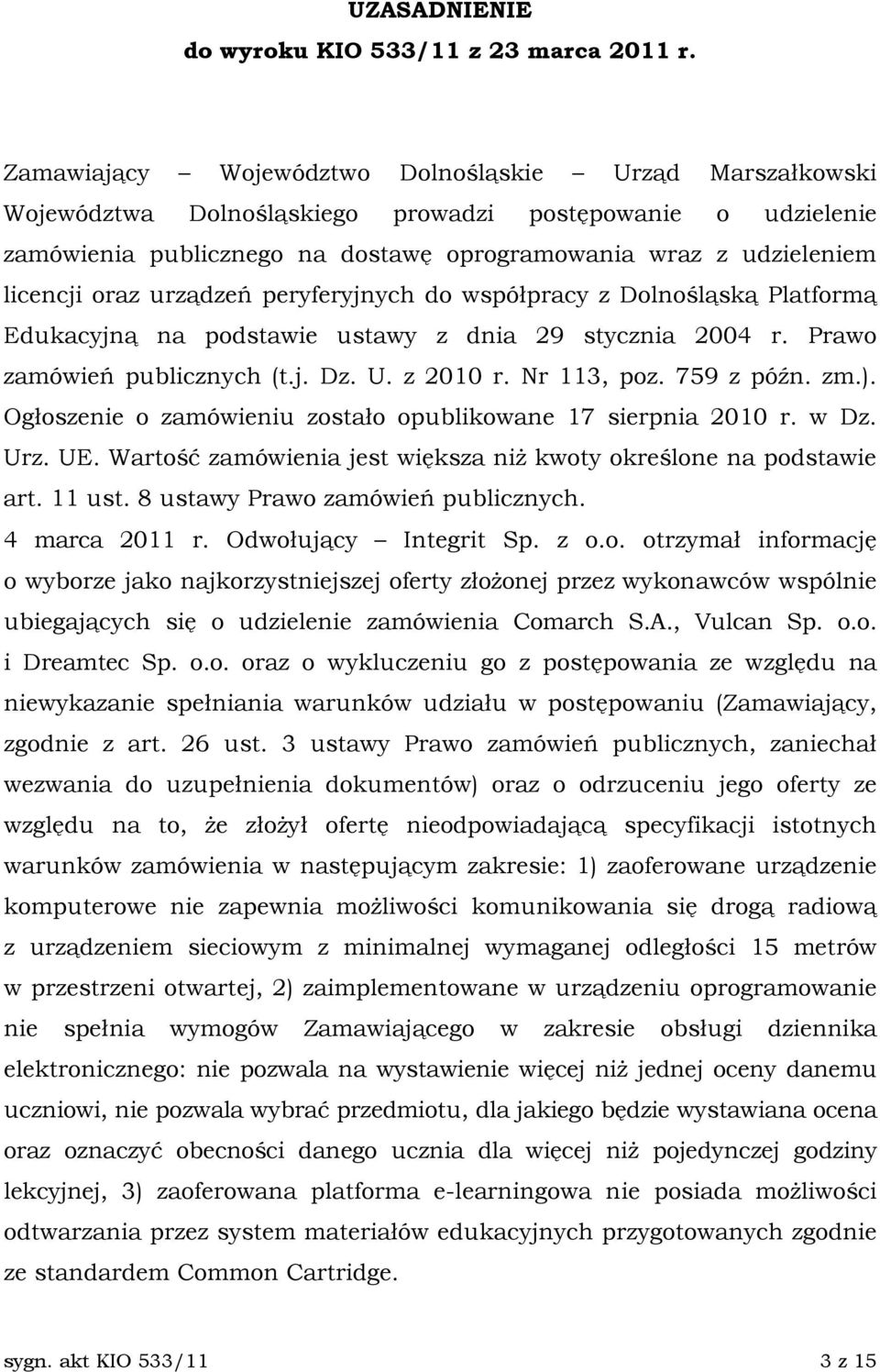 oraz urządzeń peryferyjnych do współpracy z Dolnośląską Platformą Edukacyjną na podstawie ustawy z dnia 29 stycznia 2004 r. Prawo zamówień publicznych (t.j. Dz. U. z 2010 r. Nr 113, poz. 759 z późn.