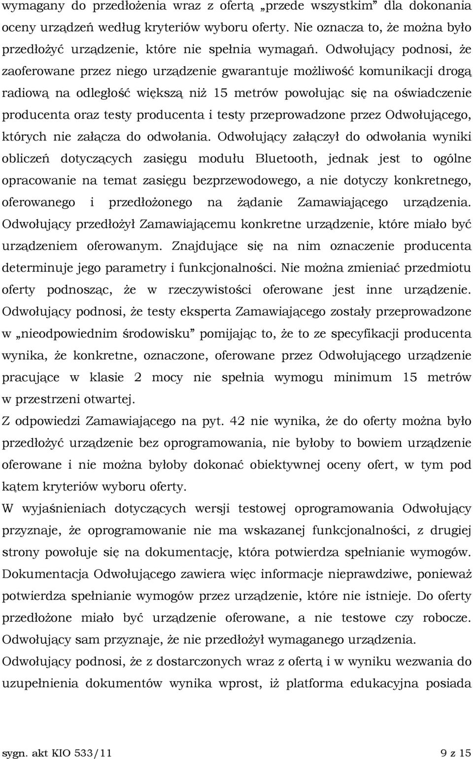 producenta i testy przeprowadzone przez Odwołującego, których nie załącza do odwołania.