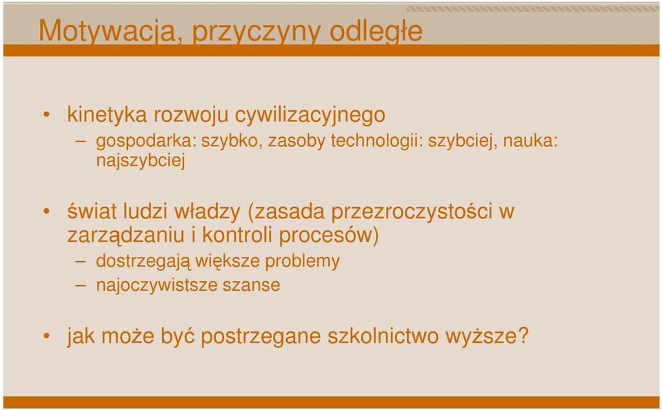 (zasada przezroczystości w zarządzaniu i kontroli procesów) dostrzegają