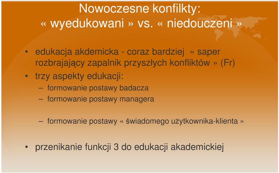 przyszłych konfliktów» (Fr) trzy aspekty edukacji: formowanie postawy badacza