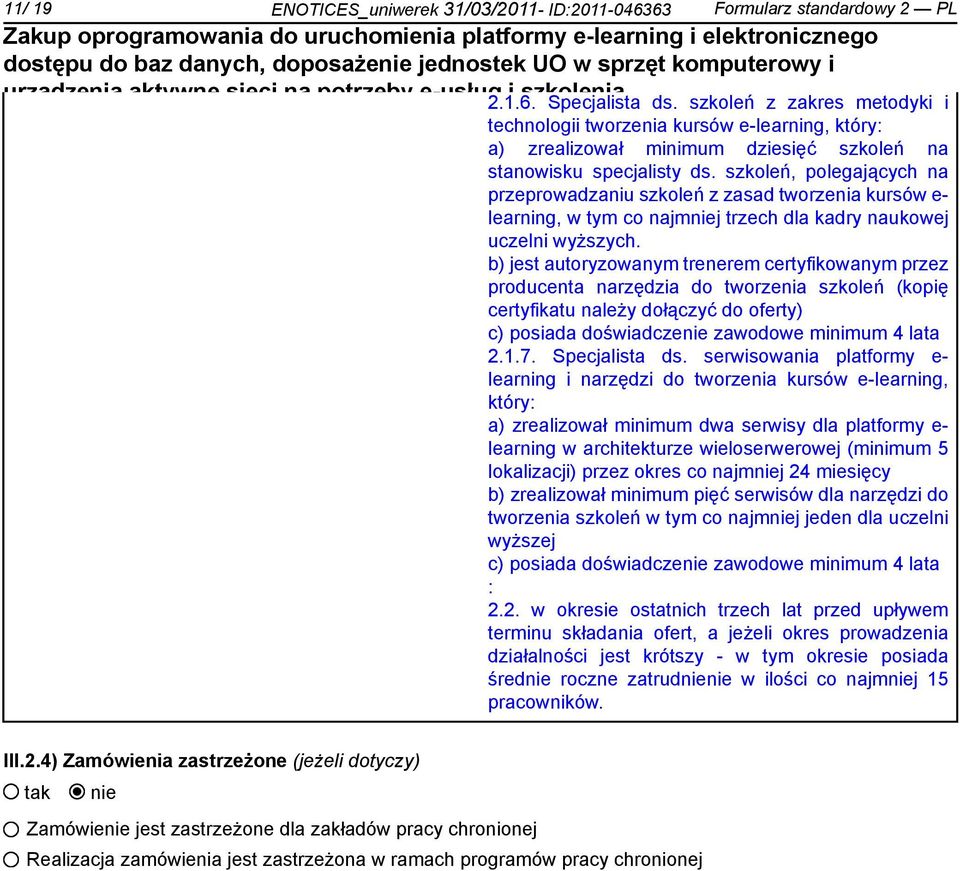 szkoleń, polegających na przeprowadzaniu szkoleń z zasad tworzenia kursów e- learning, w tym co najmj trzech dla kadry naukowej uczelni wyższych.