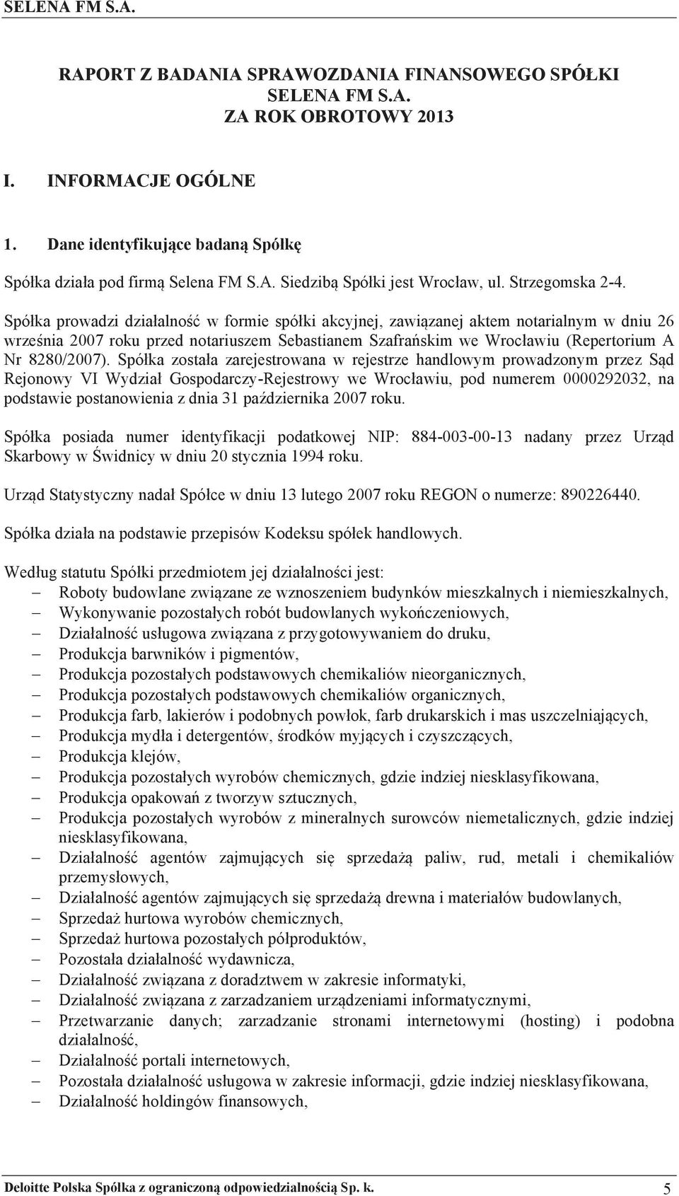 nia 2007 roku przed notariuszem Sebastianem Szafra#skim we Wrocawiu (Repertorium A Nr 8280/2007).