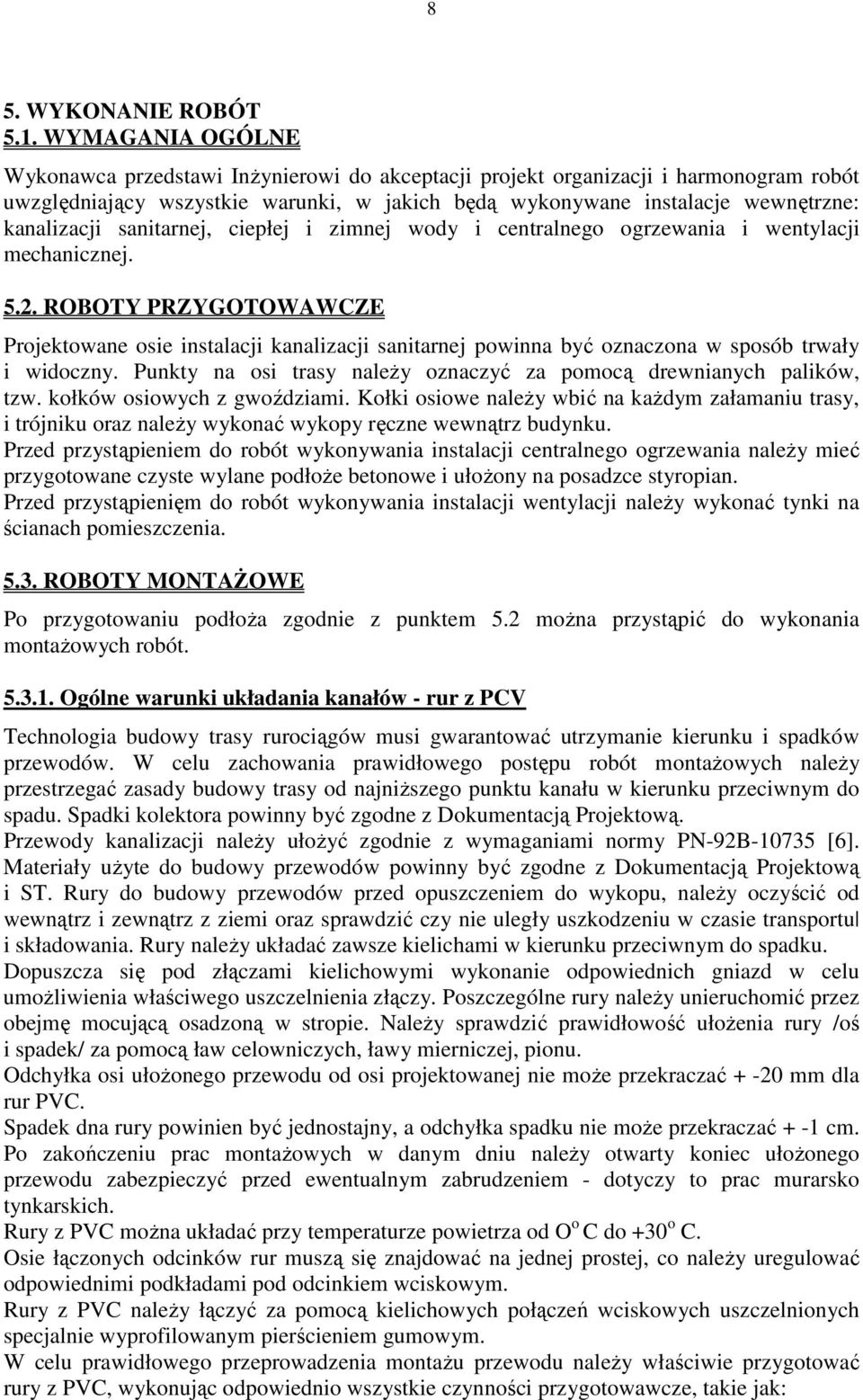 sanitarnej, ciepłej i zimnej wody i centralnego ogrzewania i wentylacji mechanicznej. 5.2.