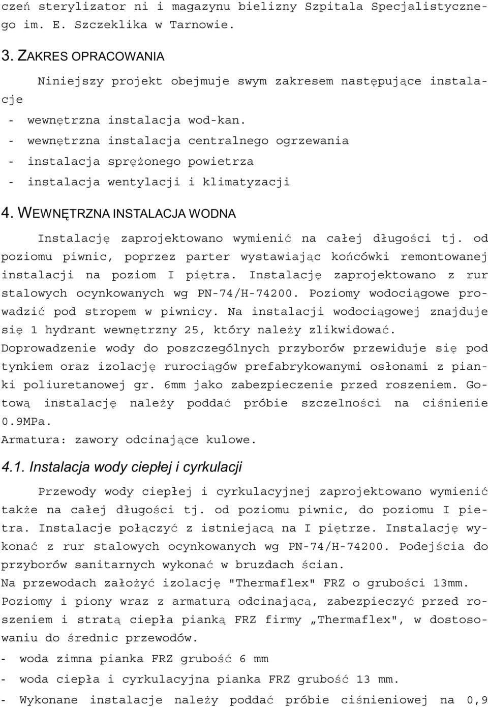 - wewn trzna instalacja centralnego ogrzewania - instalacja spr onego powietrza - instalacja wentylacji i klimatyzacji 4.