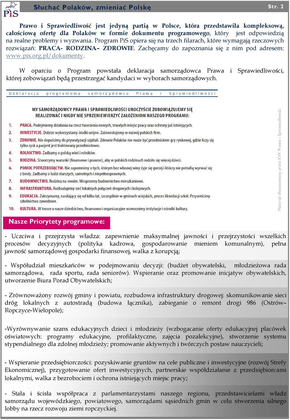 22 2 Prawo i Sprawiedliwość jest jedyną partią w Polsce, która przedstawiła kompleksową, całościową ofertę dla Polaków w formie dokumentu programowego, który jest odpowiedzią na realne problemy i