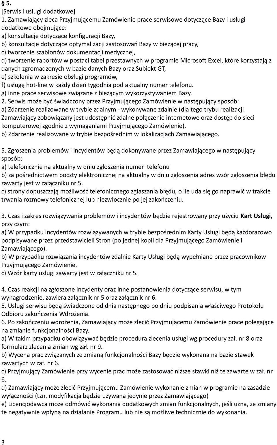 Bazy w bieżącej pracy, c) tworzenie szablonów dokumentacji medycznej, d) tworzenie raportów w postaci tabel przestawnych w programie Microsoft Excel, które korzystają z danych zgromadzonych w bazie