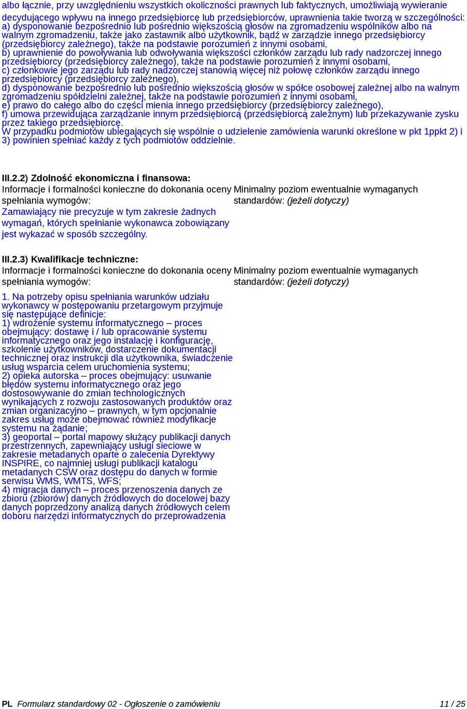 przedsiębiorcy (przedsiębiorcy zależnego), także na podstawie porozumień z innymi osobami, b) uprawnienie do powoływania lub odwoływania większości członków zarządu lub rady nadzorczej innego