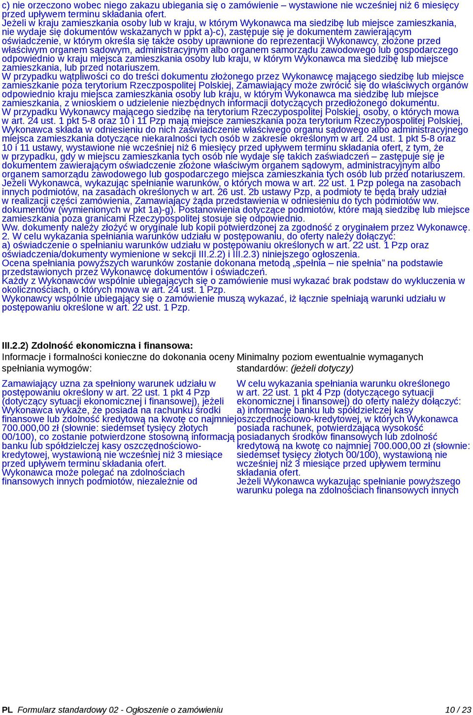 oświadczenie, w którym określa się także osoby uprawnione do reprezentacji Wykonawcy, złożone przed właściwym organem sądowym, administracyjnym albo organem samorządu zawodowego lub gospodarczego