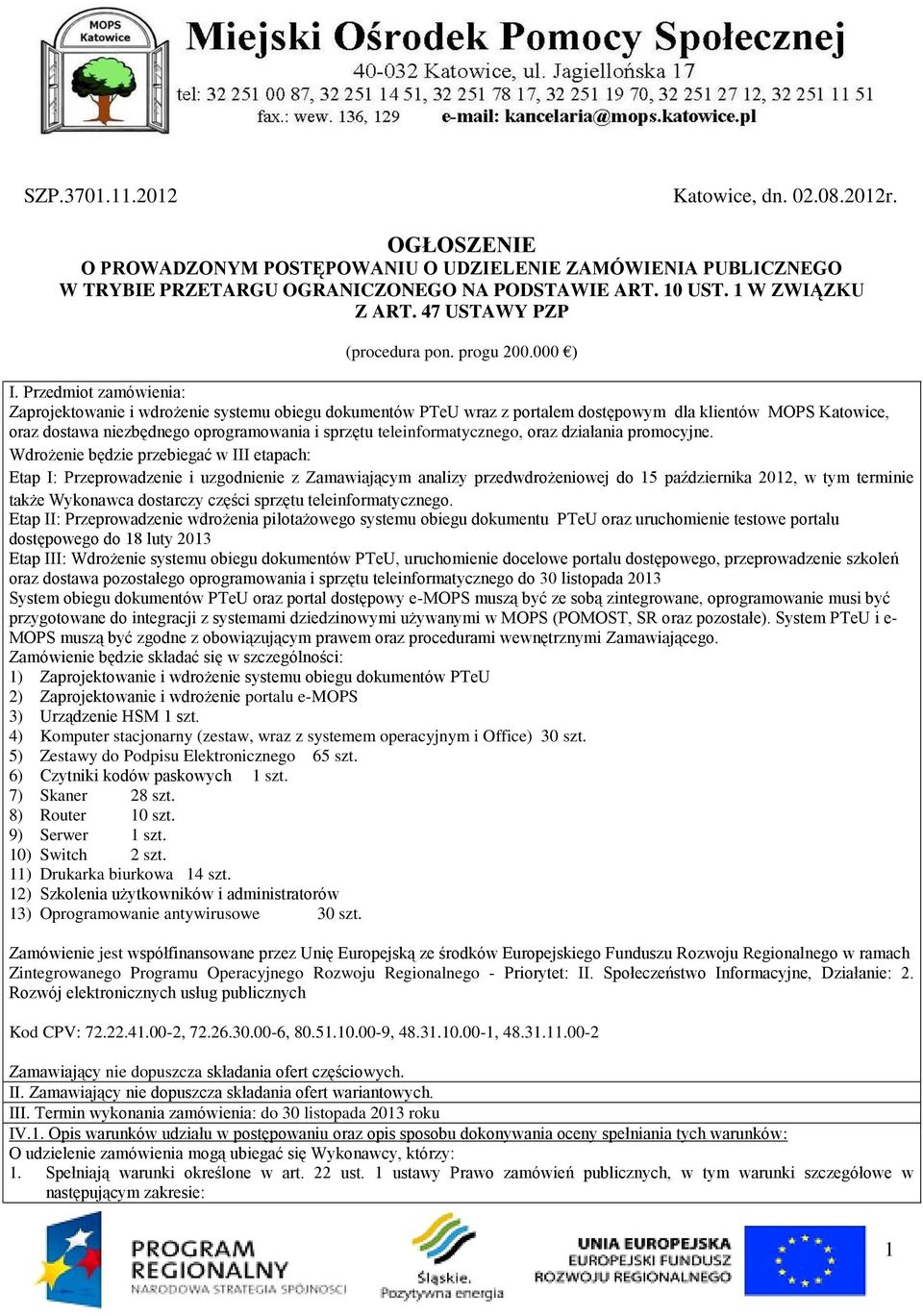 Przedmiot zamówienia: Zaprojektowanie i wdrożenie systemu obiegu dokumentów PTeU wraz z portalem dostępowym dla klientów MOPS Katowice, oraz dostawa niezbędnego oprogramowania i sprzętu