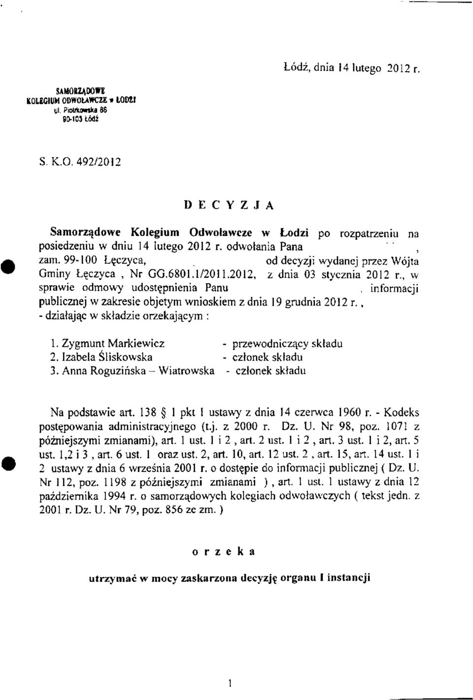 , w sprawie odmowy udostępnienia Panu, informacji publicznej w zakresie objętym wnioskiem z dnia 19 grudnia 2012 r., - działając w składzie orzekającym : 1.