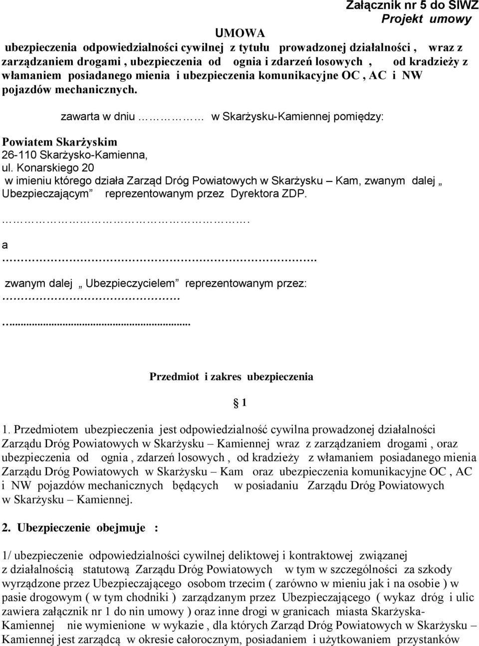 zawarta w dniu w Skarżysku-Kamiennej pomiędzy: Powiatem Skarżyskim 26-110 Skarżysko-Kamienna, ul.