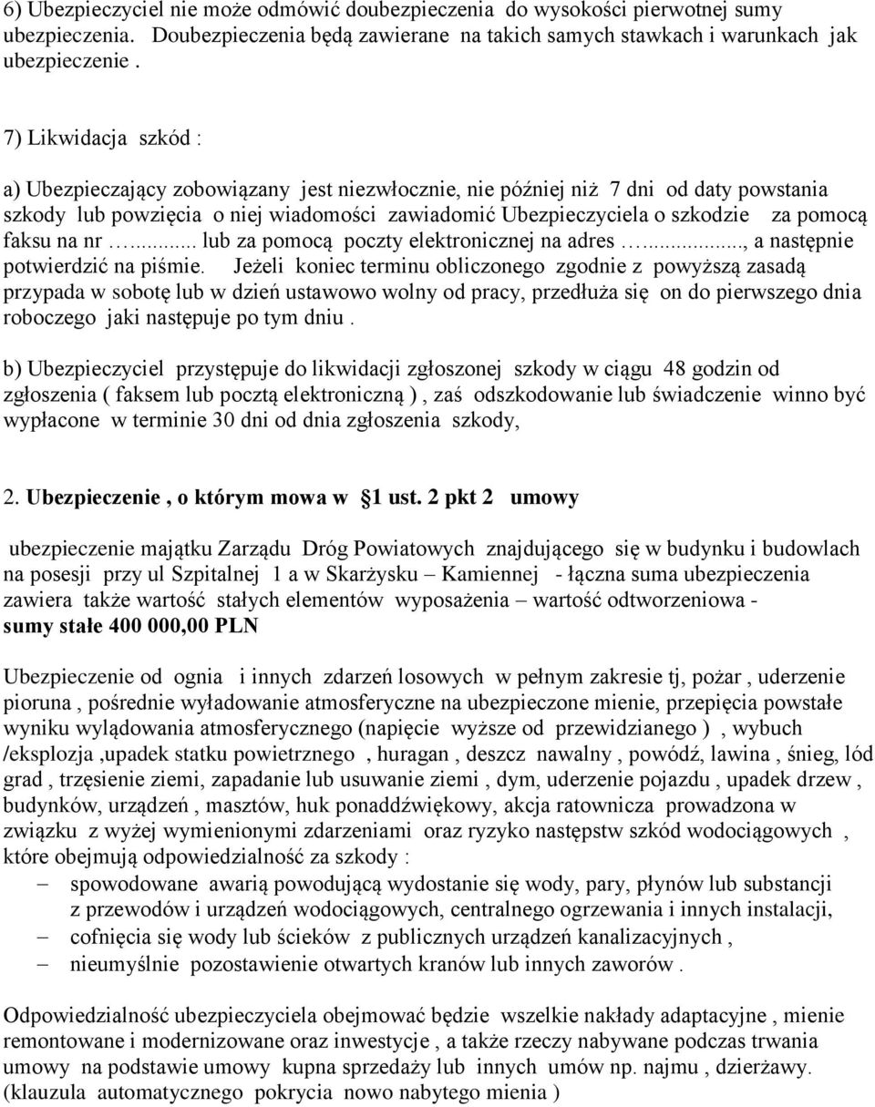 faksu na nr... lub za pomocą poczty elektronicznej na adres..., a następnie potwierdzić na piśmie.