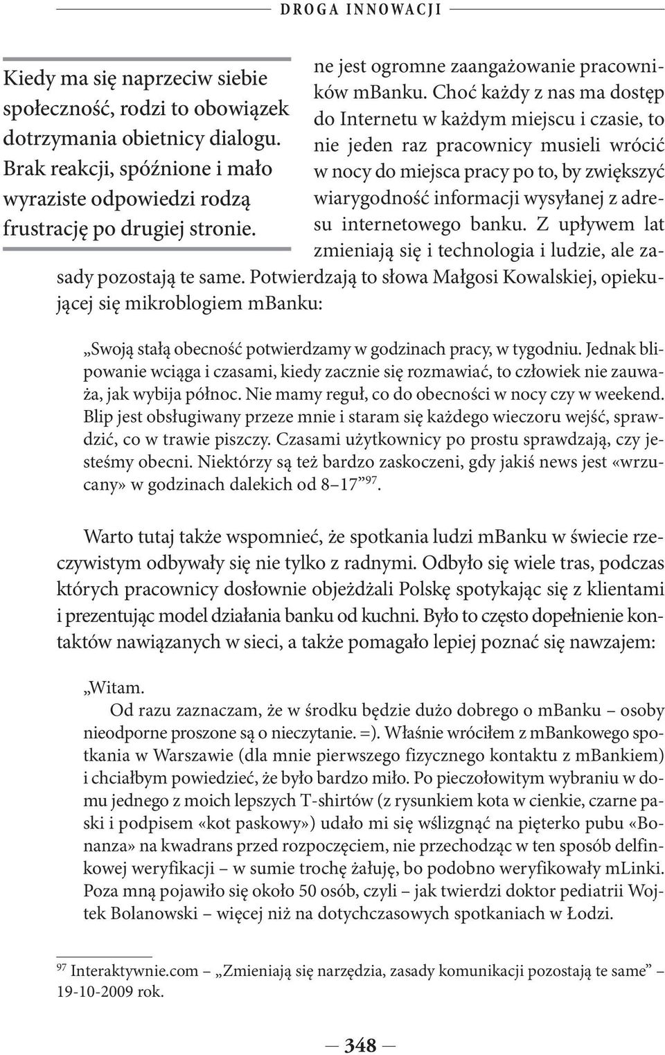 nie jeden raz pracownicy musieli wrócić Brak reakcji, spóźnione i mało w nocy do miejsca pracy po to, by zwiększyć wyraziste odpowiedzi rodzą wiarygodność informacji wysyłanej z adresu internetowego