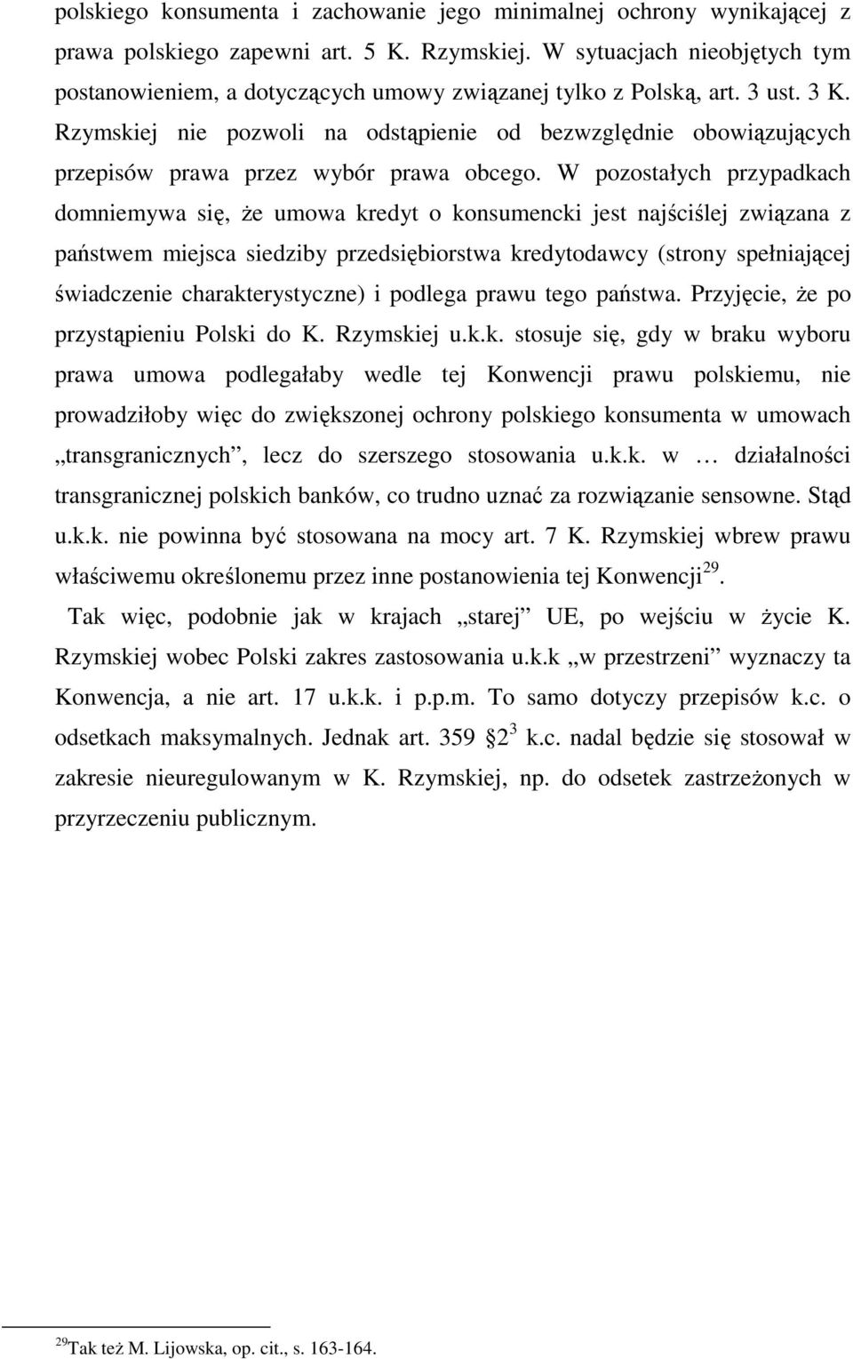 Rzymskiej nie pozwoli na odstąpienie od bezwzględnie obowiązujących przepisów prawa przez wybór prawa obcego.