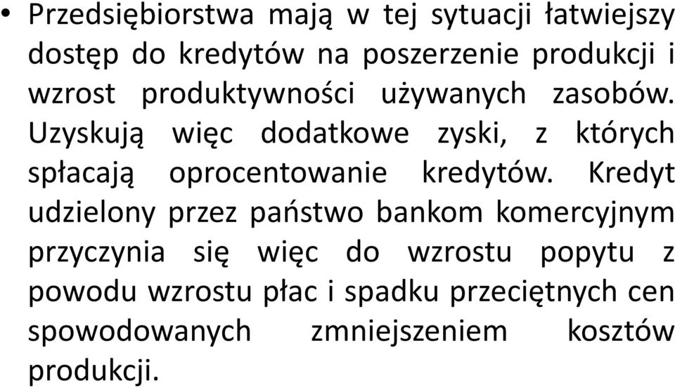 Uzyskują więc dodatkowe zyski, z których spłacają oprocentowanie kredytów.