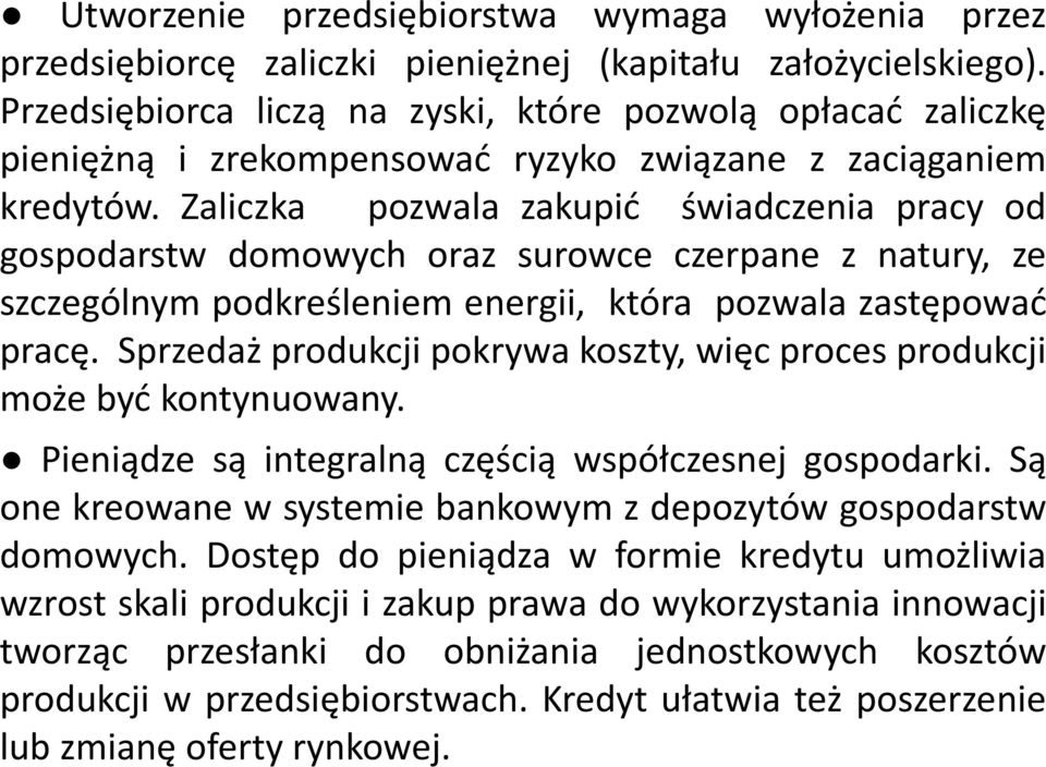 Zaliczka pozwala zakupić świadczenia pracy od gospodarstw domowych oraz surowce czerpane z natury, ze szczególnym podkreśleniem energii, która pozwala zastępować pracę.