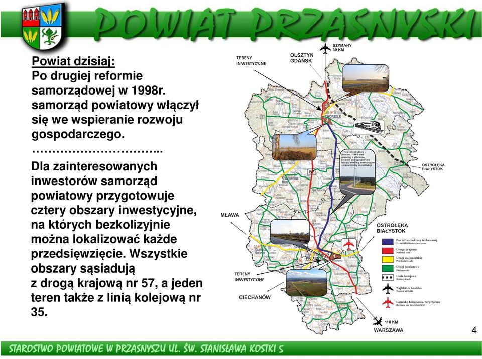 ... Dla zainteresowanych inwestorów samorząd powiatowy przygotowuje cztery obszary