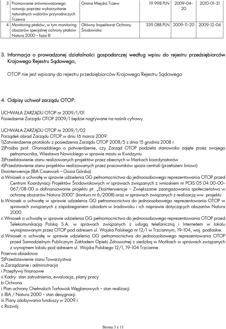 Informacja o prowadzonej działalności gospodarczej według wpisu do rejestru przedsiębiorców Krajowego Rejestru Sądowego, OTOP nie jest wpisany do rejestru przedsiębiorców Krajowego Rejestru Sądowego