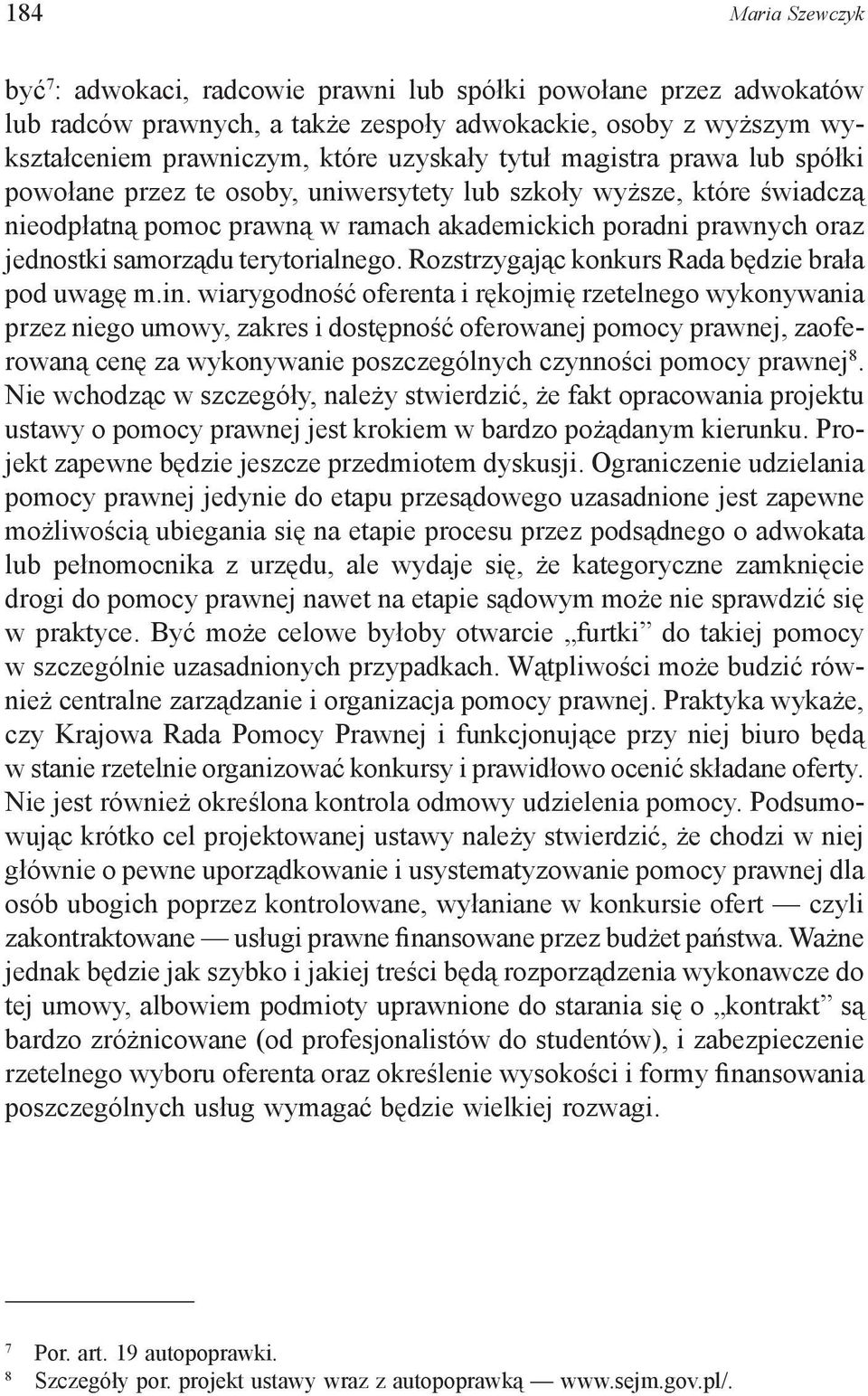 terytorialnego. Rozstrzygając konkurs Rada będzie brała pod uwagę m.in.