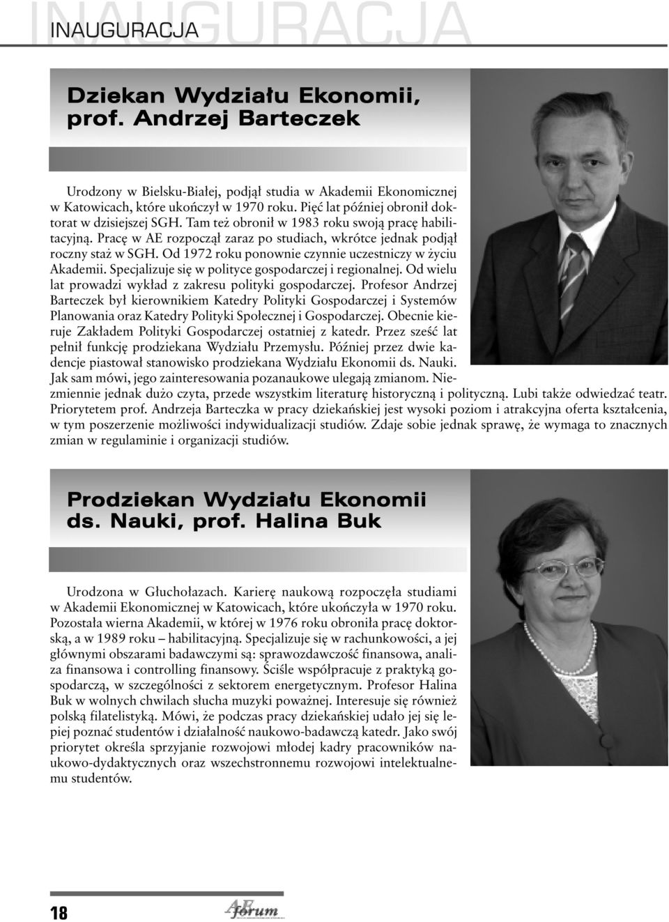 Od 1972 roku ponownie czynnie uczestniczy w życiu Akademii. Specjalizuje się w polityce gospodarczej i regionalnej. Od wielu lat prowadzi wykład z zakresu polityki gospodarczej.