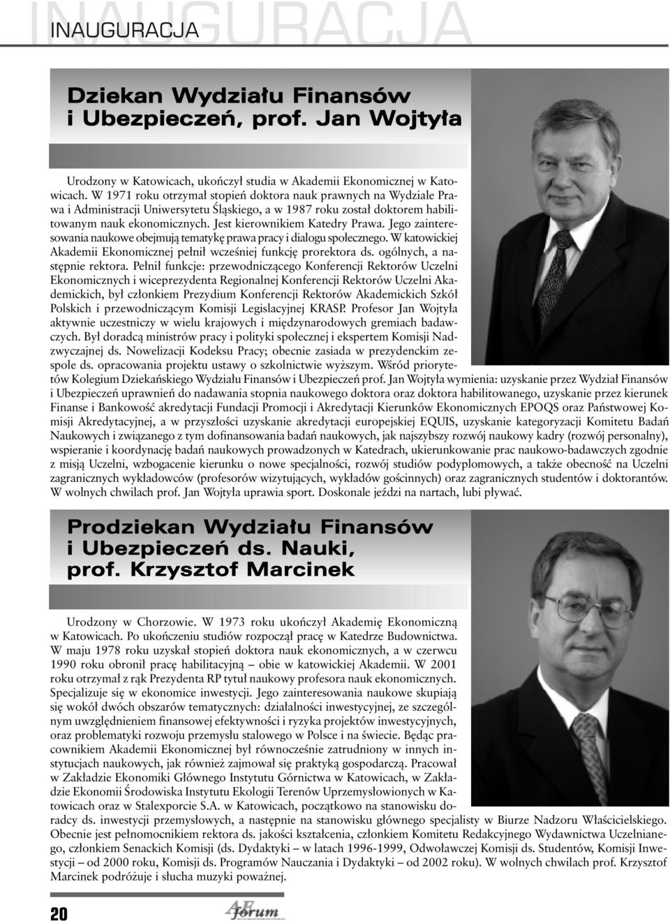 Jest kierownikiem Katedry Prawa. Jego zainteresowania naukowe obejmują tematykę prawa pracy i dialogu społecznego. W katowickiej Akademii Ekonomicznej pełnił wcześniej funkcję prorektora ds.