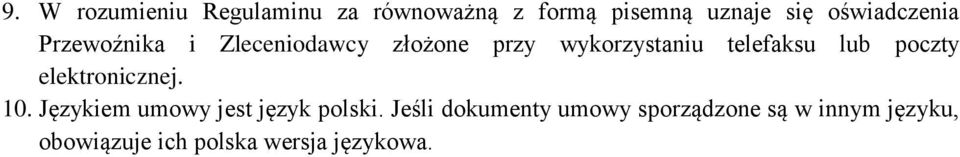 telefaksu lub poczty elektronicznej. 10. Językiem umowy jest język polski.