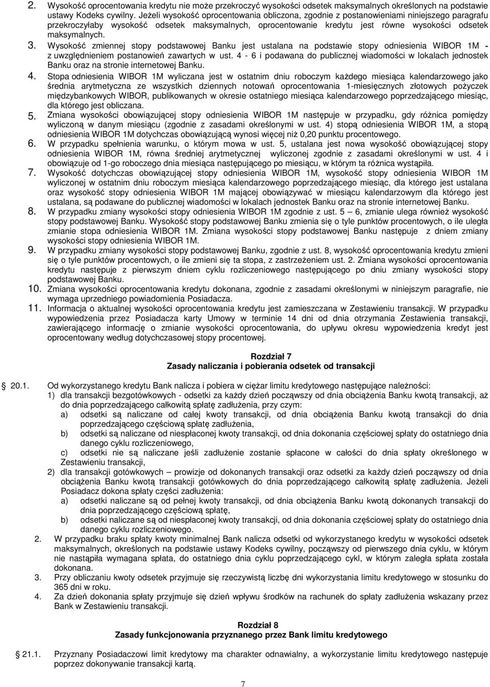 maksymalnych. 3. Wysokość zmiennej stopy podstawowej Banku jest ustalana na podstawie stopy odniesienia WIBOR 1M - z uwzględnieniem postanowień zawartych w ust.