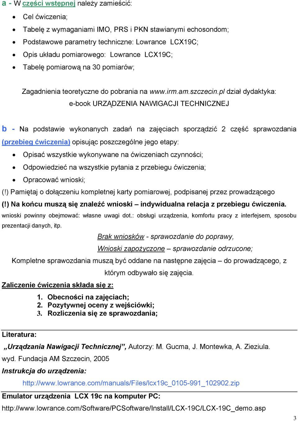 pl dział dydaktyka: e-book URZĄDZENIA NAWIGACJI TECHNICZNEJ b - Na podstawie wykonanych zadań na zajęciach sporządzić 2 część sprawozdania (przebieg ćwiczenia) opisując poszczególne jego etapy: