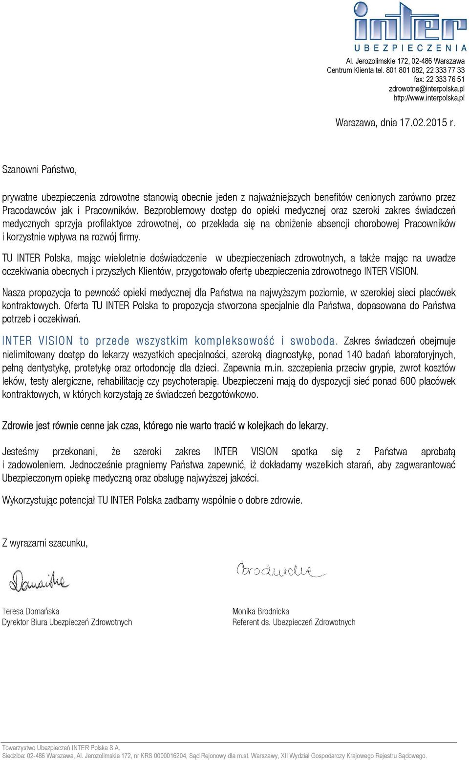 Bezproblemowy dostęp do opieki medycznej oraz szeroki zakres świadczeń medycznych sprzyja profilaktyce zdrowotnej, co przekłada się na obniżenie absencji chorobowej Pracowników i korzystnie wpływa na