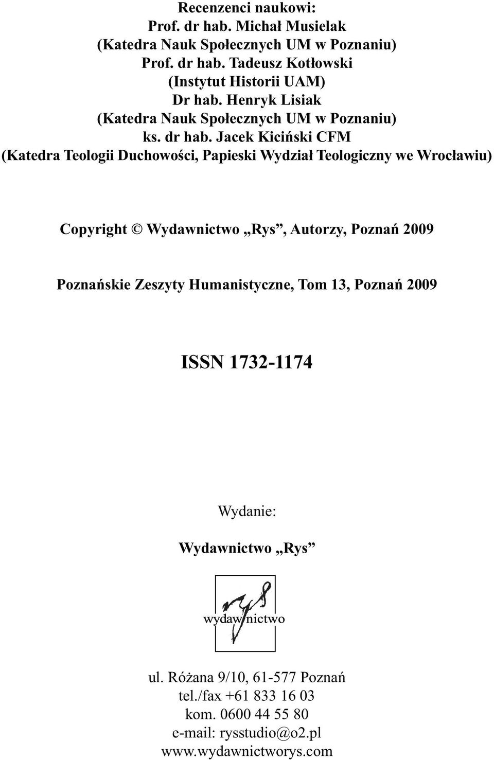 Jacek Kiciński CFM (Katedra Teologii Duchowości, Papieski Wydział Teologiczny we Wrocławiu) Copyright Wydawnictwo Rys, Autorzy, Poznań 2009