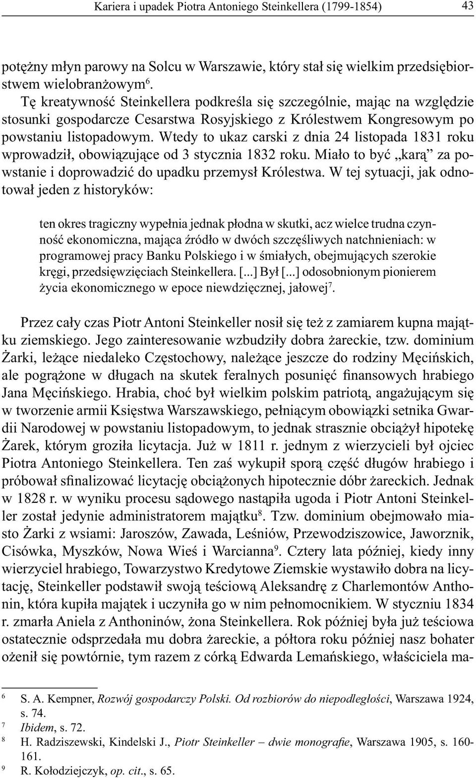 Wtedy to ukaz carski z dnia 24 listopada 1831 roku wprowadził, obowiązujące od 3 stycznia 1832 roku. Miało to być karą za powstanie i doprowadzić do upadku przemysł Królestwa.