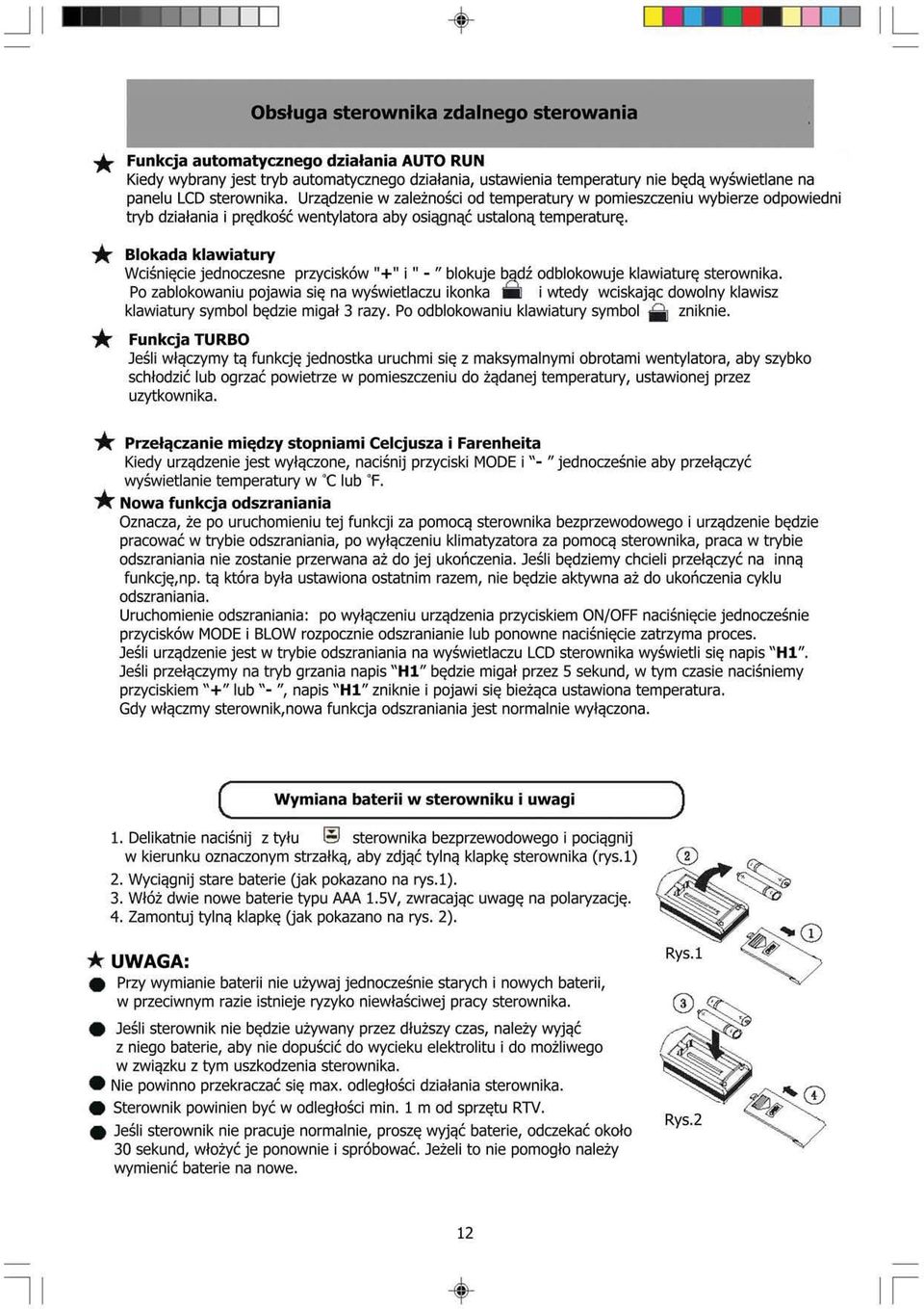 Blokada klawiatury Wciśnięcie jednoczesne przycisków "+" i - 1/ blokuje bjtdź odblokowuje klawiaturę sterownika.