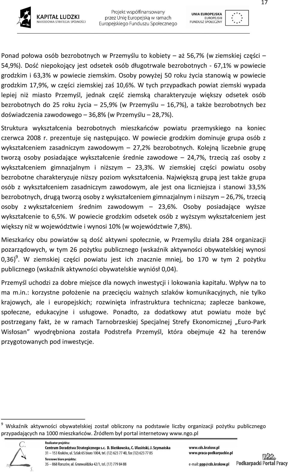 Osoby powyżej 50 roku życia stanowią w powiecie grodzkim 17,9%, w części ziemskiej zaś 10,6%.