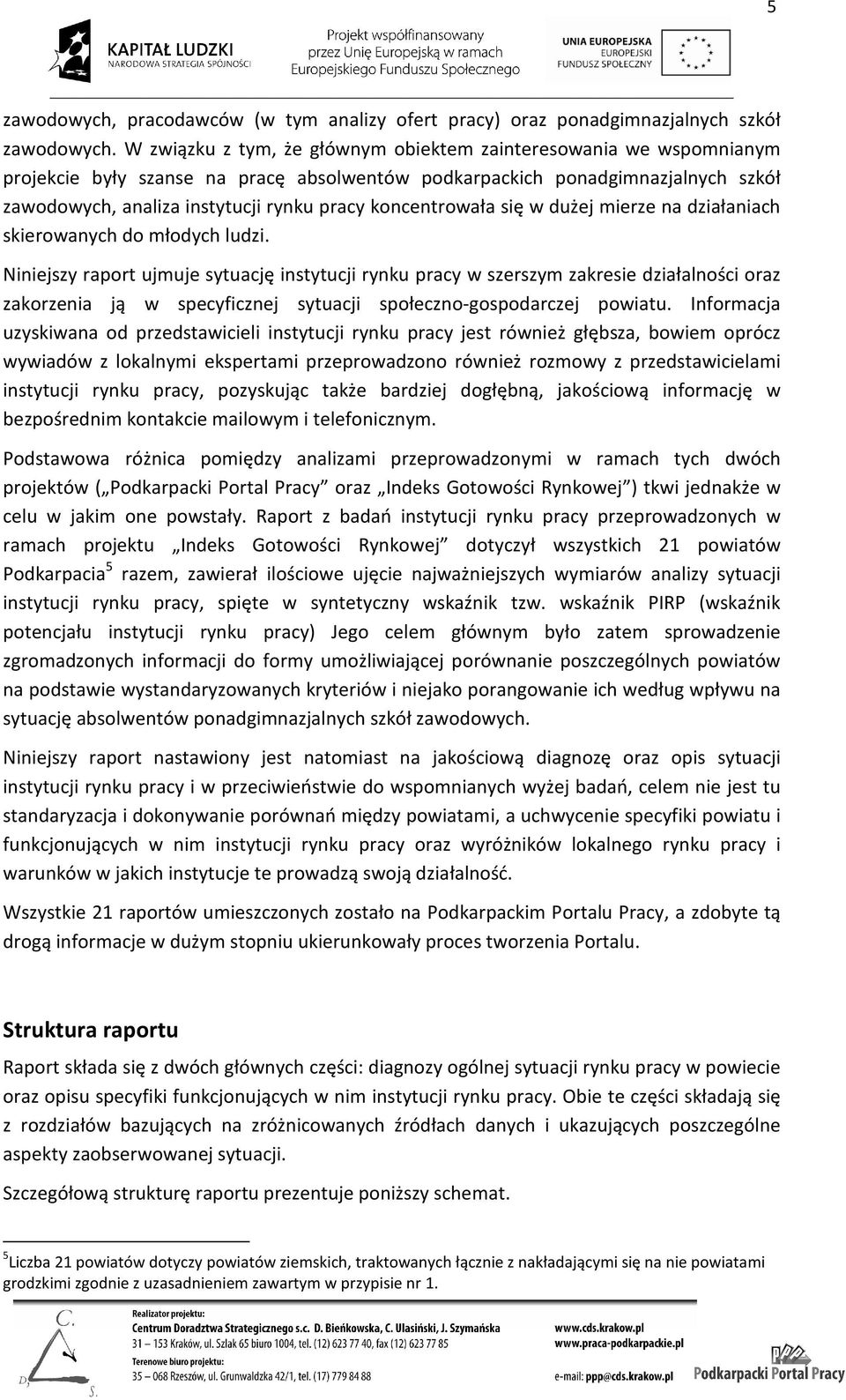 koncentrowała się w dużej mierze na działaniach skierowanych do młodych ludzi.