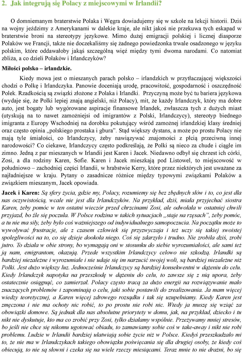 Mimo dużej emigracji polskiej i licznej diasporze Polaków we Francji, także nie doczekaliśmy się żadnego powiedzonka trwale osadzonego w języku polskim, które oddawałoby jakąś szczególną więź między