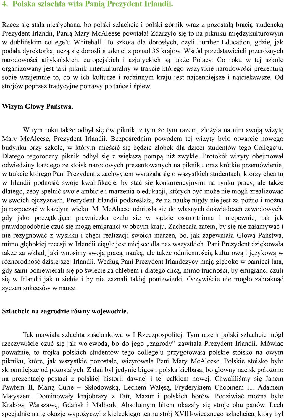 To szkoła dla dorosłych, czyli Further Education, gdzie, jak podała dyrektorka, uczą się dorośli studenci z ponad 35 krajów.