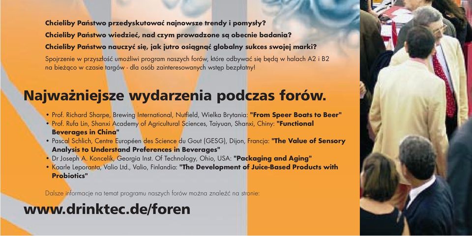 Spojrzenie w przysz³oœæ umo liwi program naszych forów, które odbywaæ siê bêd¹ w halach A2 i B2 na bie ¹co w czasie targów - dla osób zainteresowanych wstêp bezp³atny!