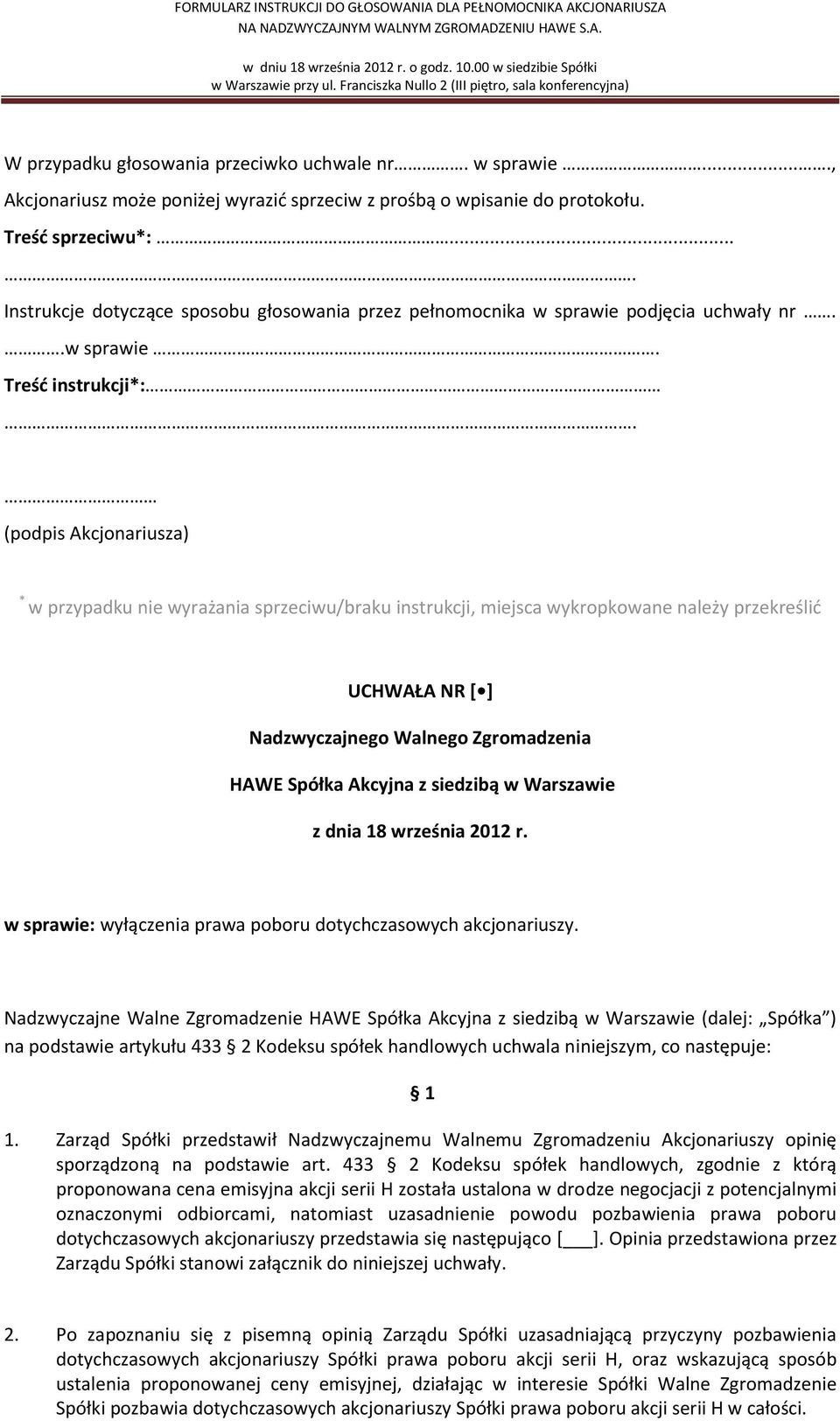 Zarząd Spółki przedstawił Nadzwyczajnemu Walnemu Zgromadzeniu Akcjonariuszy opinię sporządzoną na podstawie art.