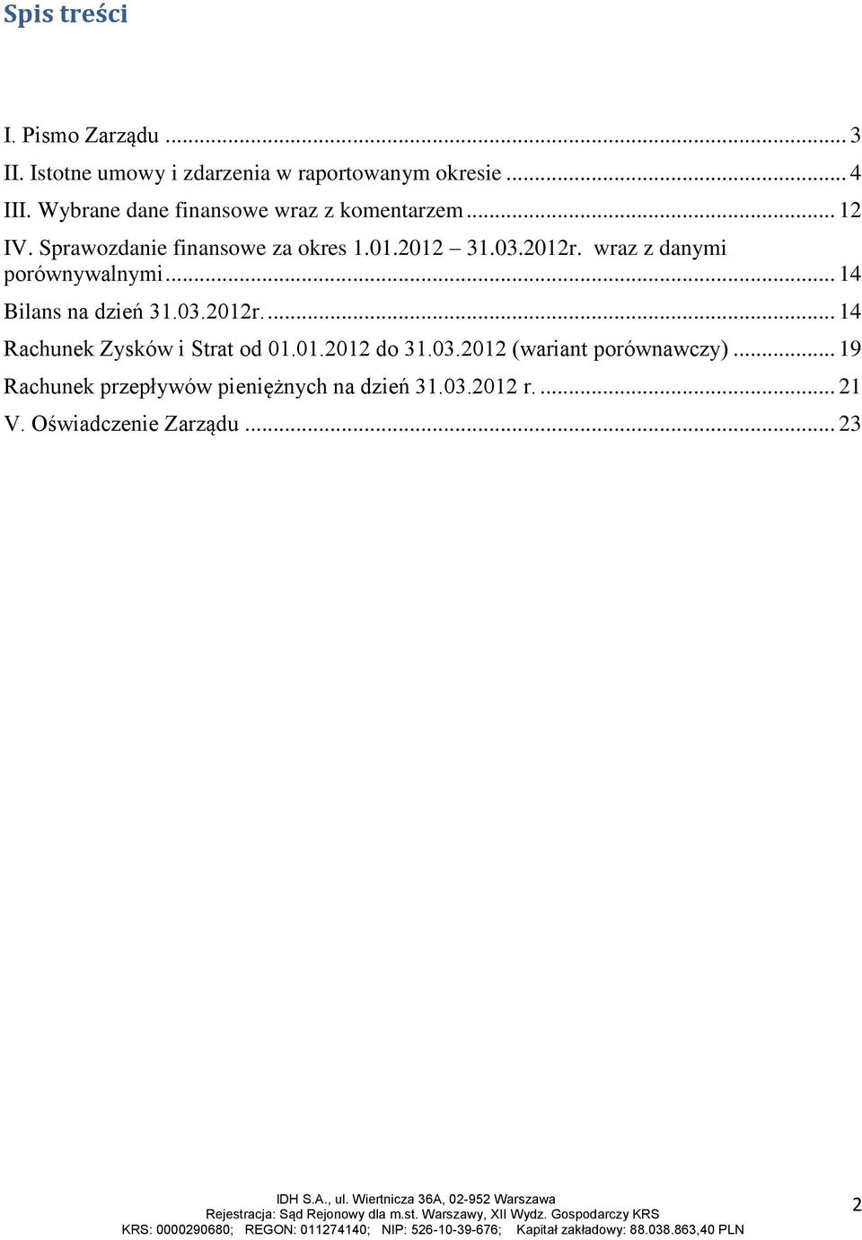 wraz z danymi porównywalnymi... 14 Bilans na dzień 31.03.2012r.... 14 Rachunek Zysków i Strat od 01.01.2012 do 31.